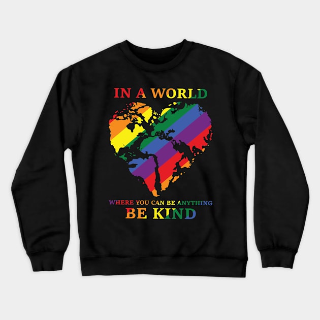 In a world where you can be anything be kind Happy pride month Crewneck Sweatshirt by little.tunny